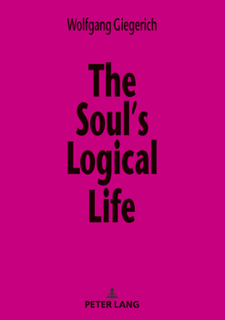 Paperback The Soul's Logical Life: Towards a Rigorous Notion of Psychology Book