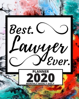 Paperback Best. Lawyer Ever.: 2020 Planner For Lawyer, 1-Year Daily, Weekly And Monthly Organizer With Calendar, Lawyers Appreciation Gift (8" x 10" Book