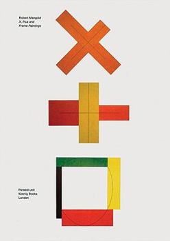 Hardcover Robert Mangold: X, Plus and Frame Paintings: Works from the 1980s Book
