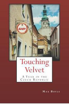 Paperback Touching Velvet: A Year in the Czech Republic Book