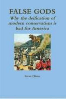 Paperback False Gods: Why the deification of modern conservatism is bad for America Book