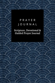 Paperback Prayer Journal, Scripture, Devotional & Guided Prayer Journal: Sashiko Indigo Dye With Traditional White Japanese Embroidery design, Prayer Journal Gi Book