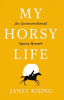Paperback My Horsy Life: An Unconventional Equine Memoir Book