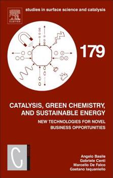 Hardcover Catalysis, Green Chemistry and Sustainable Energy: New Technologies for Novel Business Opportunities Volume 179 Book