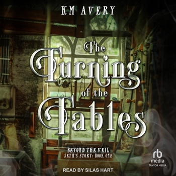 The Turning of the Tables - Book #7 of the Beyond the Veil