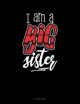 Paperback I Am a Big Sister: 3 Column Ledger Book
