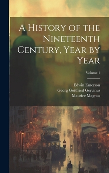 Hardcover A History of the Nineteenth Century, Year by Year; Volume 1 Book