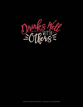 Paperback Drinks Well With Others: Graph Paper Notebook - 0.25 Inch (1/4") Squares Book