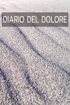 DIARIO DEL DOLORE: Il compagno contro il dolore come protocollo del dolore su pagine pronte per 90 giorni (Italian Edition)