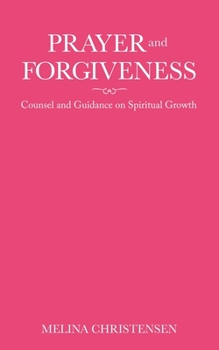 Paperback Prayer and Forgiveness: Counsel and Guidance on Spiritual Growth Book