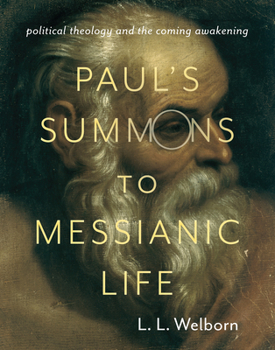 Paperback Paul's Summons to Messianic Life: Political Theology and the Coming Awakening Book