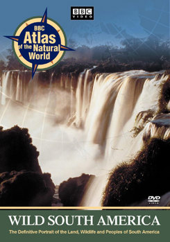 BBC Atlas of the Natural World - Wild South America