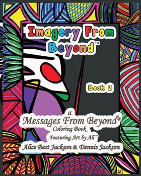 Paperback Imagery From Beyond: A Messages From Beyond Coloring Book