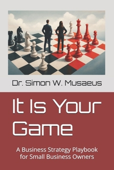 Paperback It Is Your Game: A Strategy Playbook for Small Business Owners Book