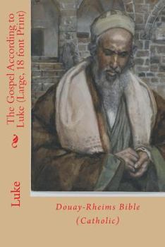 Paperback The Gospel According to Luke (Large, 18 font Print): Douay-Rheims Bible (Catholic) Book