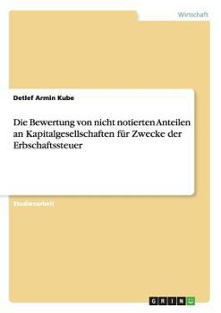 Paperback Die Bewertung von nicht notierten Anteilen an Kapitalgesellschaften für Zwecke der Erbschaftssteuer [German] Book