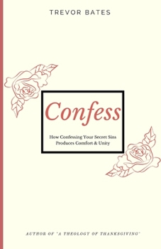Paperback Confess: How Confessing Your Secret Sins Produces Comfort & Unity Book