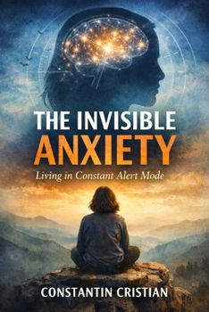 Paperback The Invisible Anxiety: Living in Constant Alert Mode Book