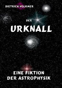 Paperback Der Urknall: Eine Fiktion der Astrophysik [German] Book