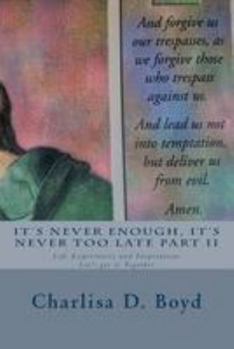 Paperback It's Never Enough, It's Never Too Late Part II: Life Experiences and Inspiration: Let's get it Together Book