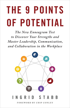 Paperback The 9 Points of Potential: The New Enneagram Test to Discover Your Strengths and Master Leadership, Communication, and Collaboration in the Workplace Book