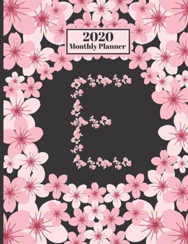 Paperback 2020 Monthly Planner: Personalized Monogram Initial E Letter E Appointment Calendar Organizer And Journal For Writing Cherry Blossoms Design Book
