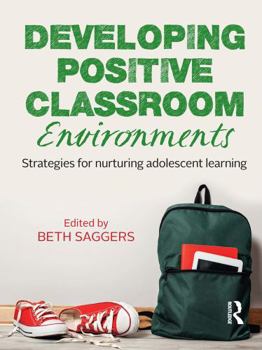 Hardcover Developing Positive Classroom Environments: Strategies for Nurturing Adolescent Learning Book