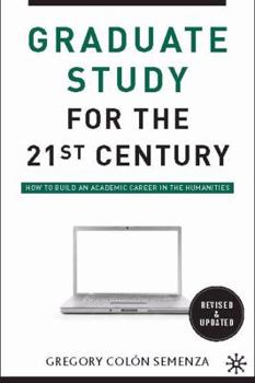 Paperback Graduate Study for the Twenty-First Century: How to Build an Academic Career in the Humanities Book