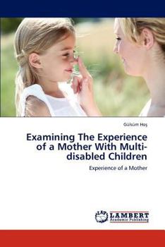 Paperback Examining the Experience of a Mother with Multi-Disabled Children Book