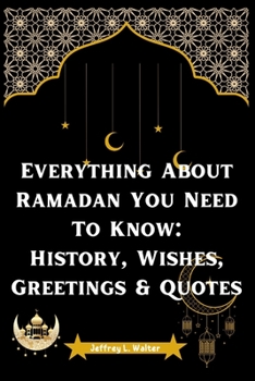 Everything About Ramadan You Need To Know: History, Wishes, Greetings & Quotes