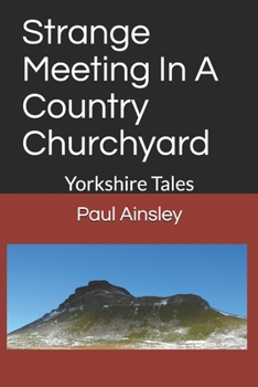 Paperback Strange Meeting In A Country Churchyard: Yorkshire Tales Book