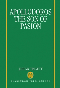 Apollodorus the Son of Pasion (Oxford Classical Monographs)