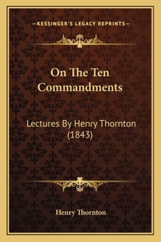 Paperback On The Ten Commandments: Lectures By Henry Thornton (1843) Book