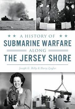 Paperback A History of Submarine Warfare Along the Jersey Shore Book