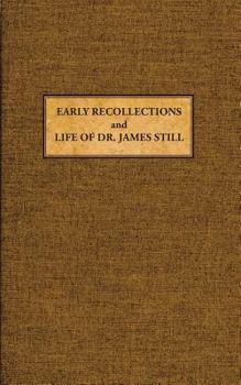 Early Recollections and Life of Dr. James Still