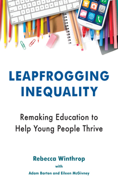Paperback Leapfrogging Inequality: Remaking Education to Help Young People Thrive Book