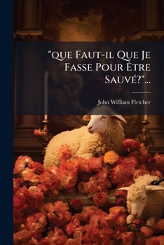 Paperback "que Faut-il Que Je Fasse Pour Être Sauvé?"... [French] Book