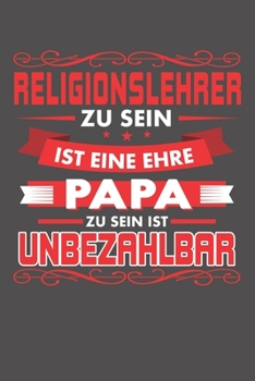 Religionslehrer Zu Sein Ist Eine Ehre - Papa Zu Sein Ist Unbezahlbar: Wochenplaner - ohne festes Datum für ein ganzes Jahr (German Edition)