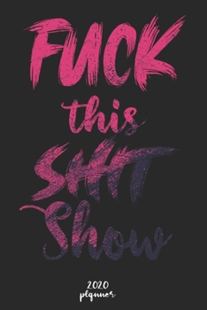 Paperback Fuck This Shit Show: 2021 monthly planner, weekly planner To Track Your Fuckery And Get Shit Done - One Year Daily Agenda Calendar, 6x9 inc Book