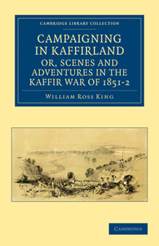 Paperback Campaigning in Kaffirland, Or, Scenes and Adventures in the Kaffir War of 1851-2 Book