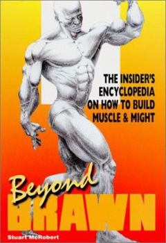 Paperback Beyond Brawn: The Insider's Encyclopedia on How to Build Muscle & Might Book