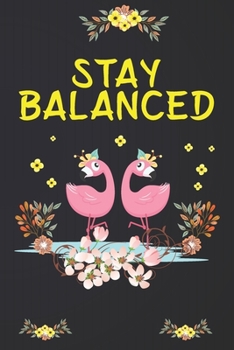 Stay Balanced: Flamingo Notebook 120 Pages College Ruled Lined Journal,Flamingo Gift Idea For Flamingo Lovers,Cute Flamingo Gift Idea For girl
