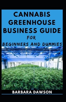 Paperback Cannabis Greenhouse Business Guide For Beginners And Dummies Book