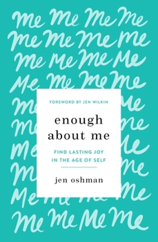 Paperback Enough about Me: Find Lasting Joy in the Age of Self Book