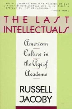 Paperback The Last Intellecturals: American Culture in the Age of Academe Book