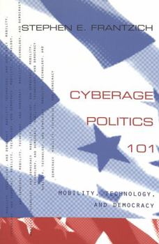Paperback Cyberage Politics 101: Mobility, Technology, and Democracy Book
