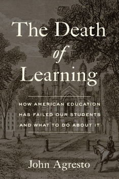 Hardcover The Death of Learning: How American Education Has Failed Our Students and What to Do about It Book
