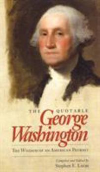 Hardcover The Quotable George Washington: The Wisdom of an American Patriot Book