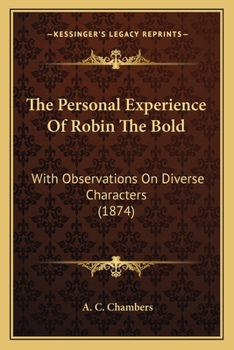 Paperback The Personal Experience Of Robin The Bold: With Observations On Diverse Characters (1874) Book