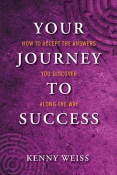 Paperback Your Journey to Success: How to Accept the Answers You Discover Along the Way Book